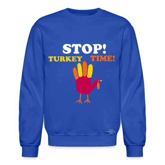 STOP TURKEY TIME! Crewneck Sweatshirt - royal blue