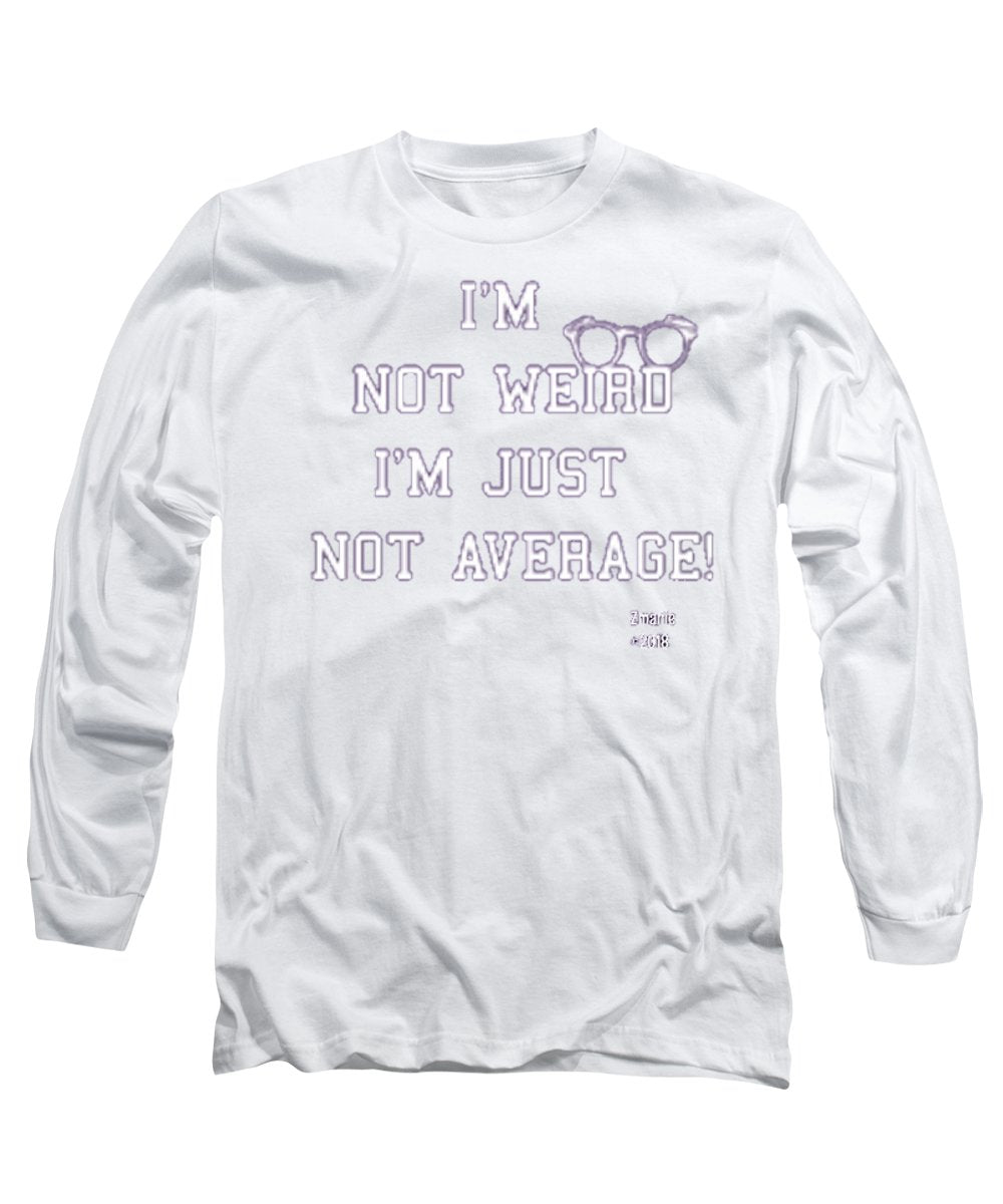 Not Weird - Long Sleeve T-Shirt