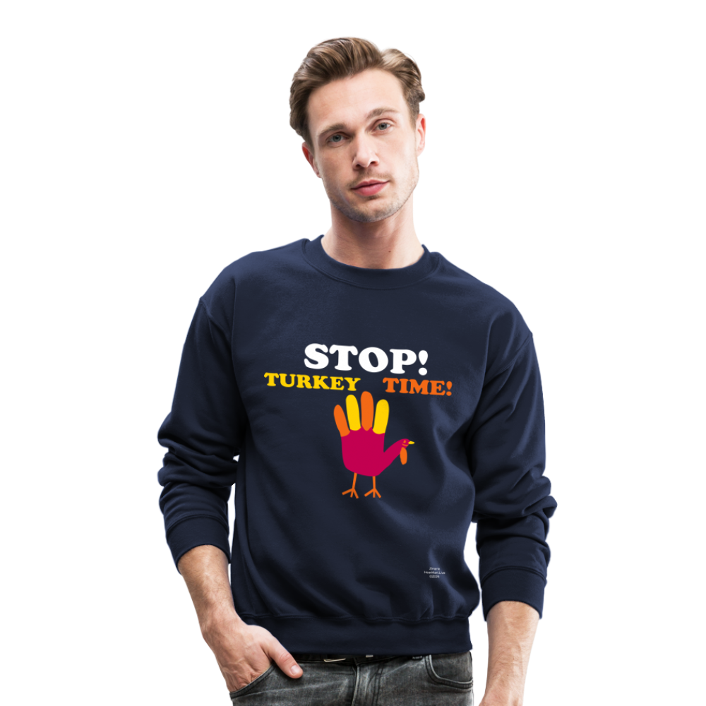 STOP TURKEY TIME! Crewneck Sweatshirt - navy