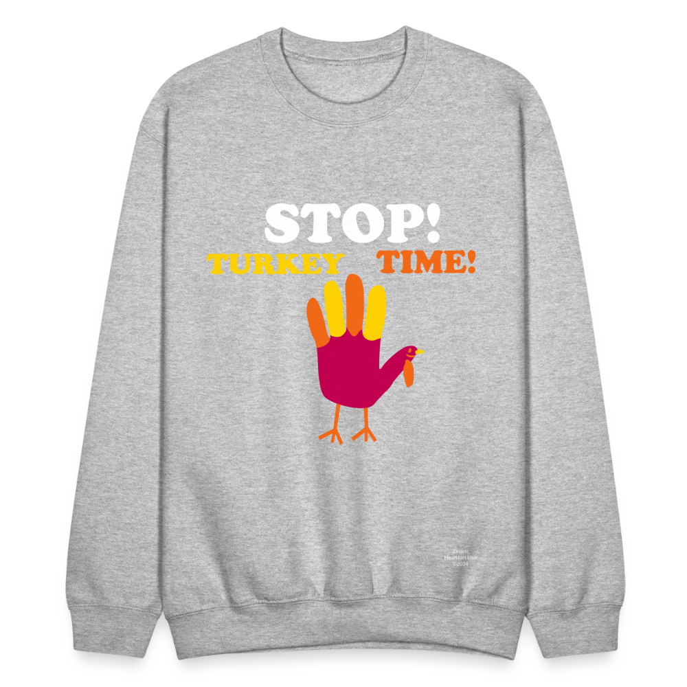 STOP TURKEY TIME! Crewneck Sweatshirt - heather gray