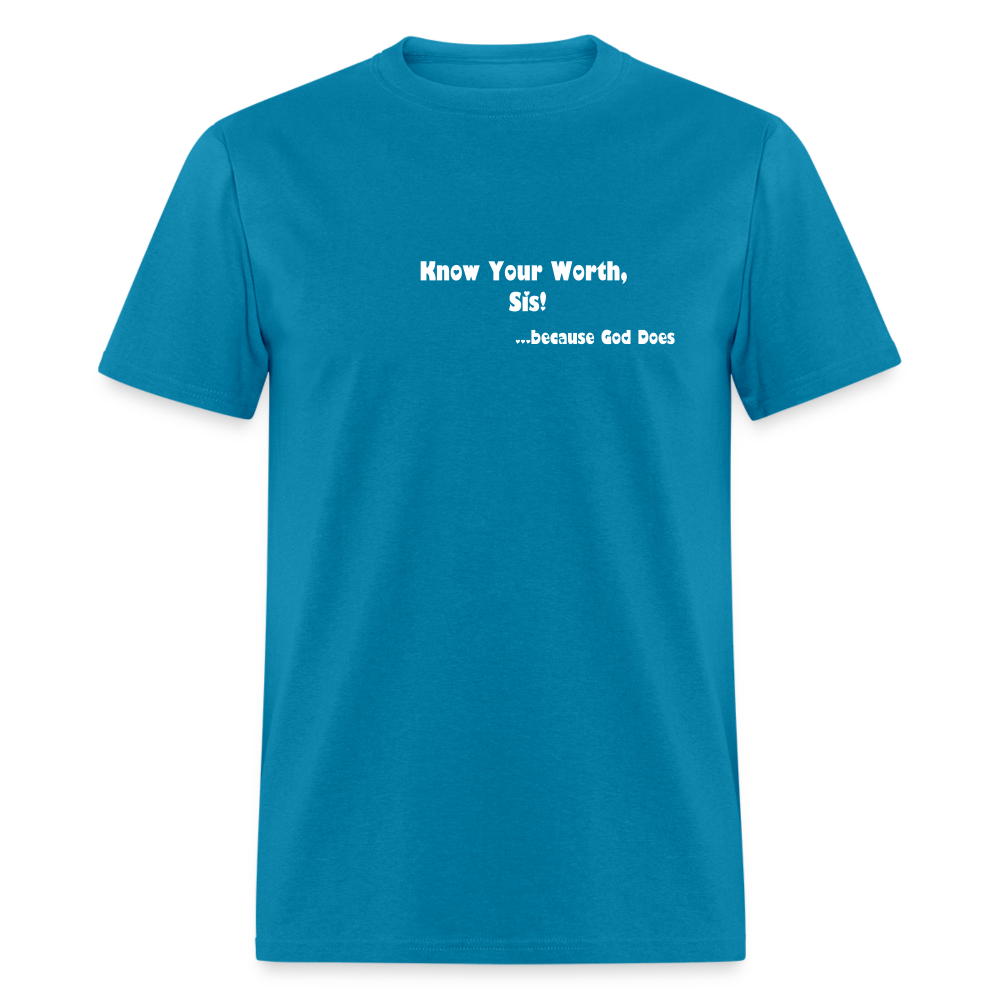 KNOW YOUR WORTH SIS! Unisex Classic T-Shirt - turquoise