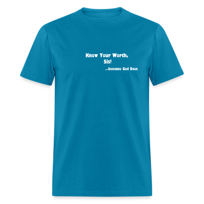 KNOW YOUR WORTH SIS! Unisex Classic T-Shirt - turquoise