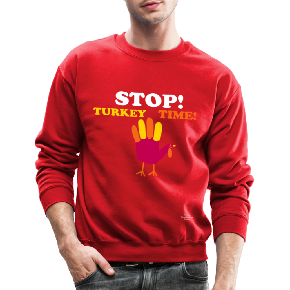 STOP TURKEY TIME! Crewneck Sweatshirt - red