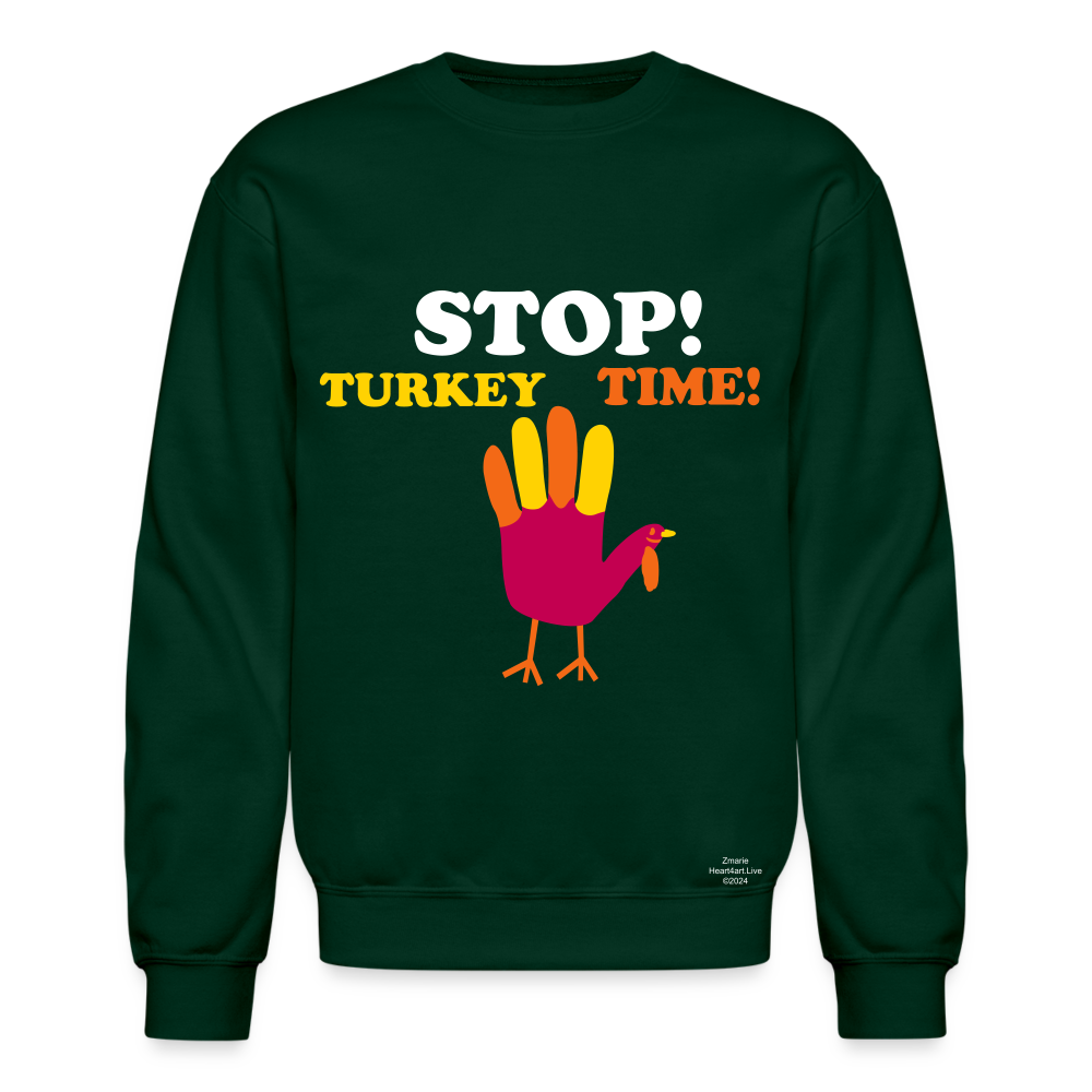 STOP TURKEY TIME! Crewneck Sweatshirt - forest green