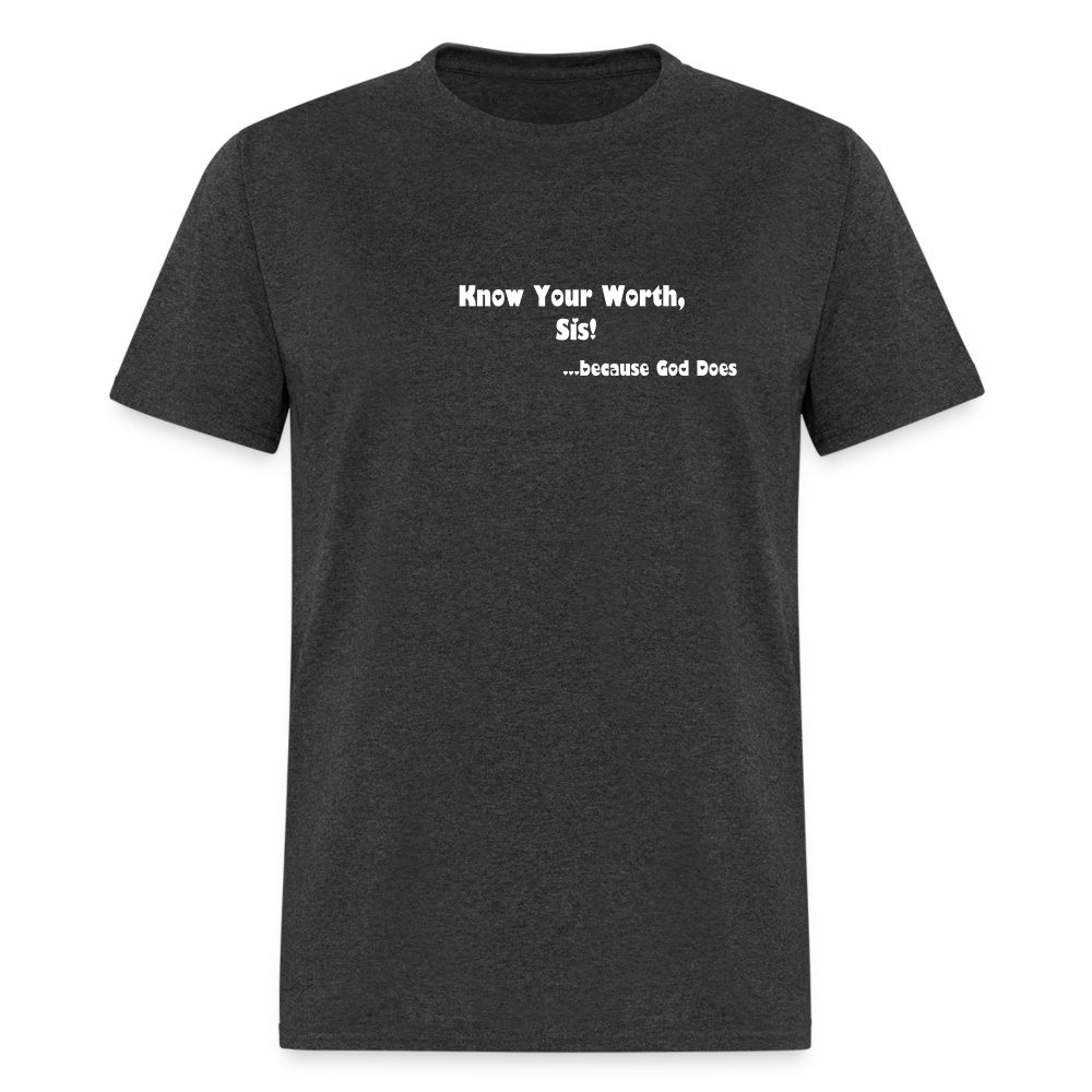 KNOW YOUR WORTH SIS! Unisex Classic T-Shirt - heather black