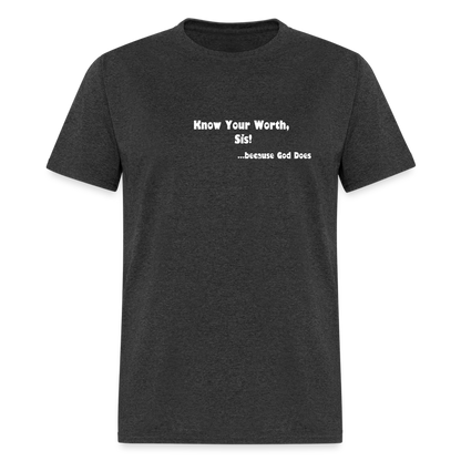 KNOW YOUR WORTH SIS! Unisex Classic T-Shirt - heather black