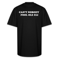 Cant Nobody Fool Ole Eli Unisex Oversized Heavyweight T-Shirt - black