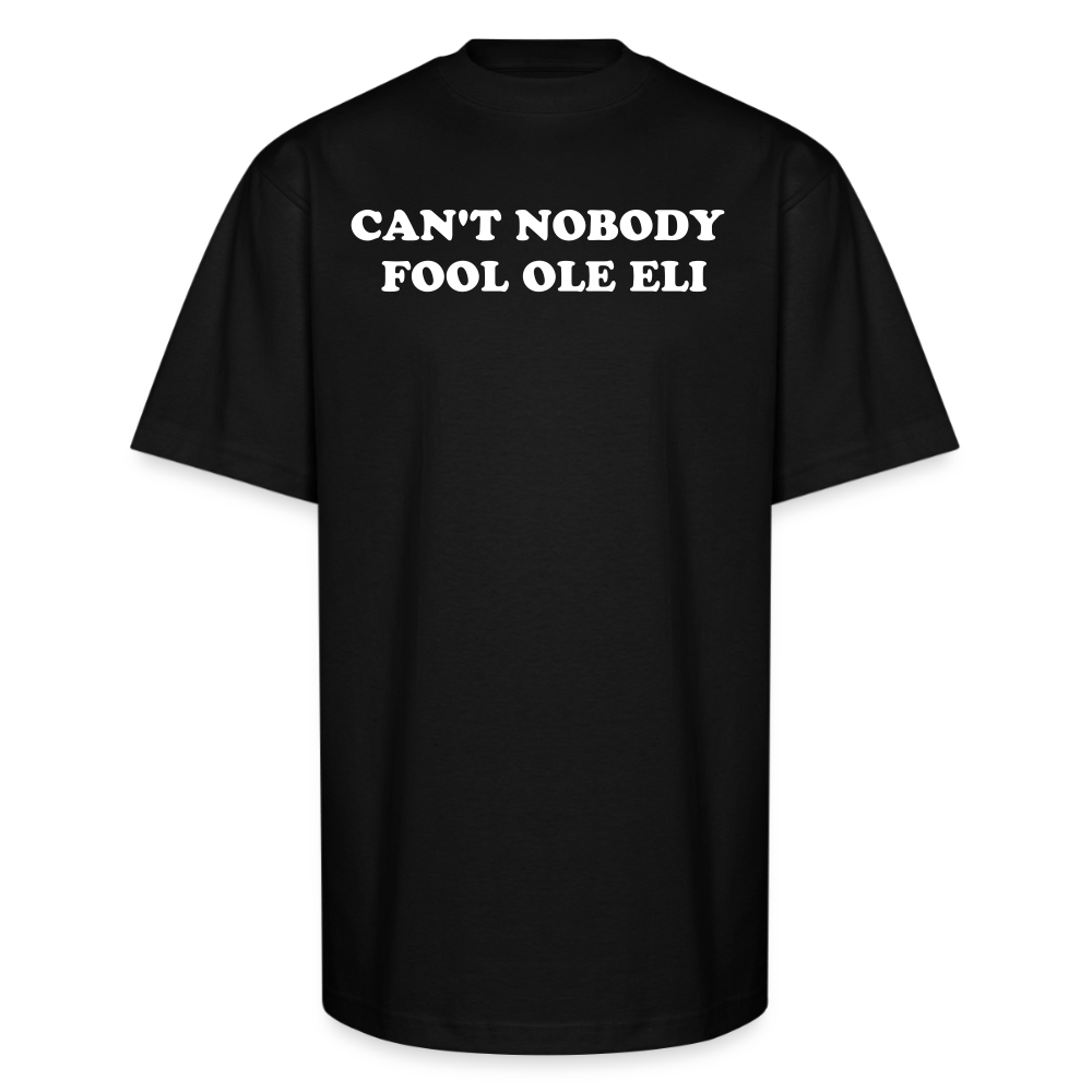 Cant Nobody Fool Ole Eli Unisex Oversized Heavyweight T-Shirt - black