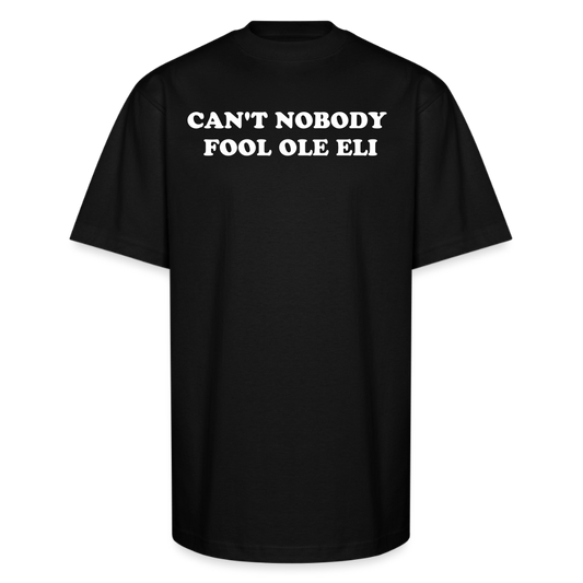 Cant Nobody Fool Ole Eli Unisex Oversized Heavyweight T-Shirt - black