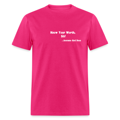 KNOW YOUR WORTH SIS! Unisex Classic T-Shirt - fuchsia