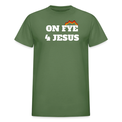 ON FYE 4 JESUS Gildan Ultra Cotton Adult T-Shirt - military green