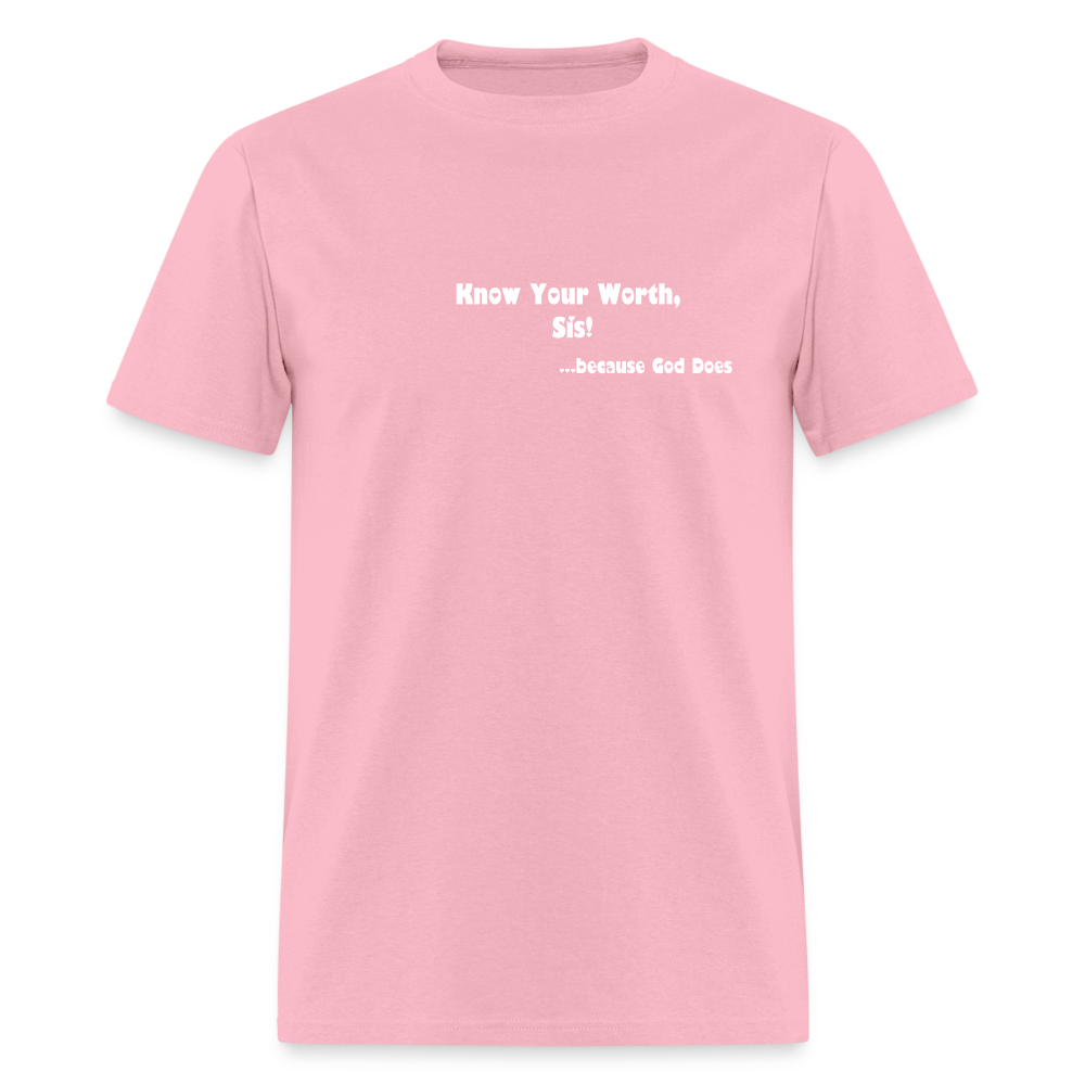 KNOW YOUR WORTH SIS! Unisex Classic T-Shirt - pink