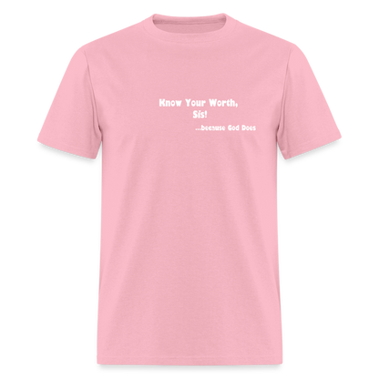 KNOW YOUR WORTH SIS! Unisex Classic T-Shirt - pink