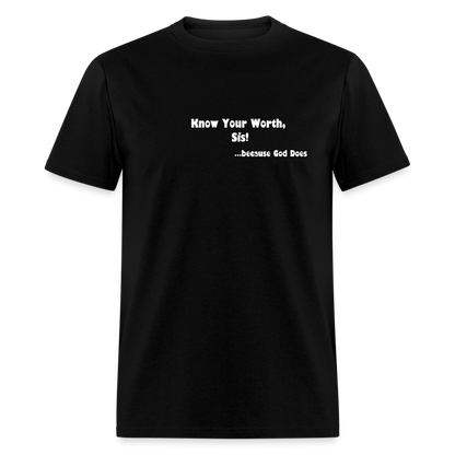 KNOW YOUR WORTH SIS! Unisex Classic T-Shirt - black