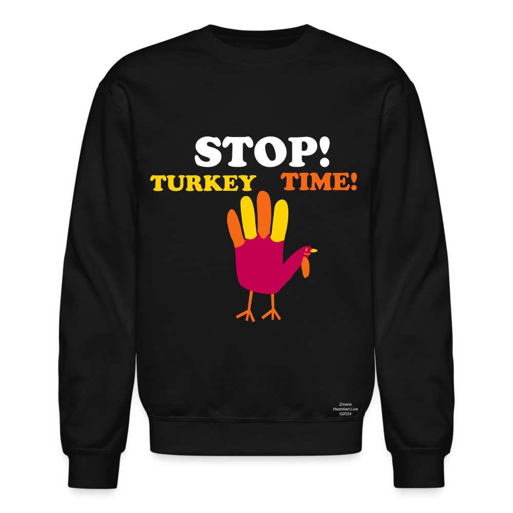 STOP TURKEY TIME! Crewneck Sweatshirt - black