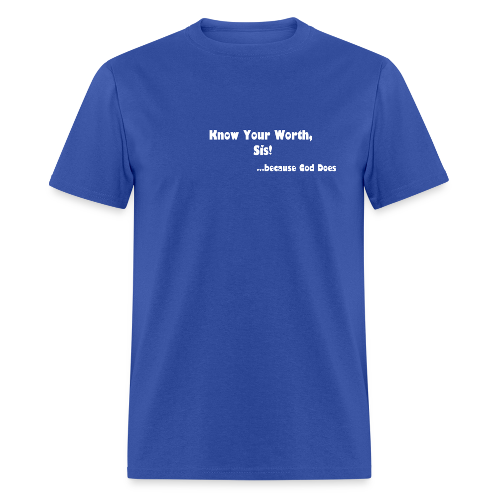 KNOW YOUR WORTH SIS! Unisex Classic T-Shirt - royal blue