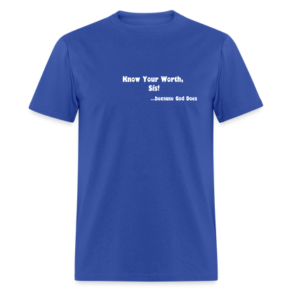 KNOW YOUR WORTH SIS! Unisex Classic T-Shirt - royal blue