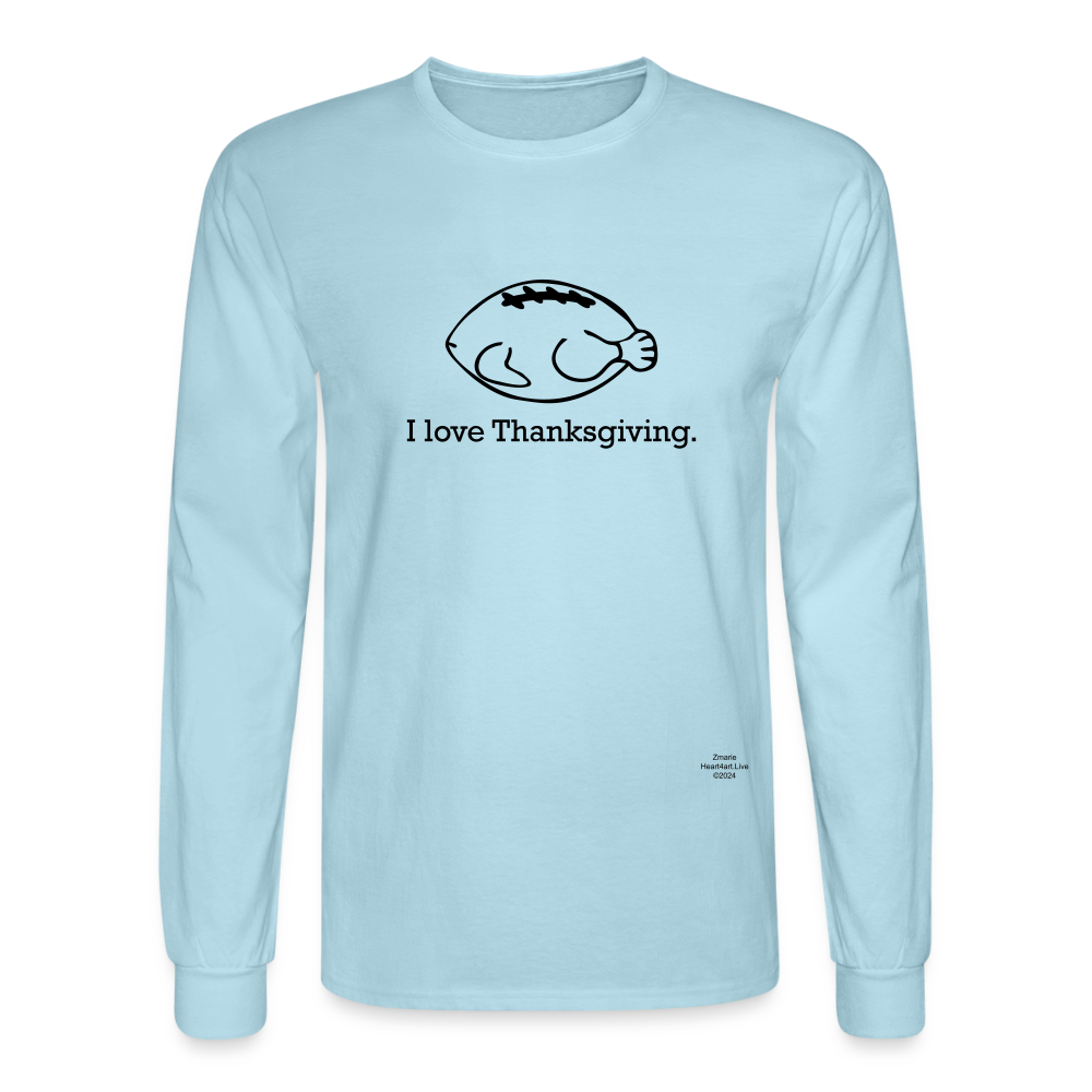 I LOVE THANKSGIVING/FOOTBALL Men's Long Sleeve T-Shirt - powder blue
