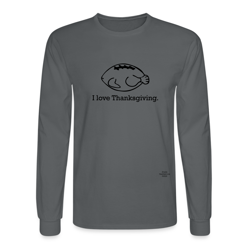 I LOVE THANKSGIVING/FOOTBALL Men's Long Sleeve T-Shirt - charcoal