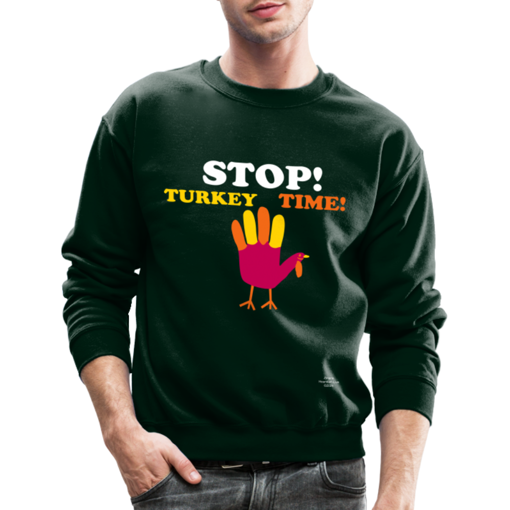 STOP TURKEY TIME! Crewneck Sweatshirt - forest green