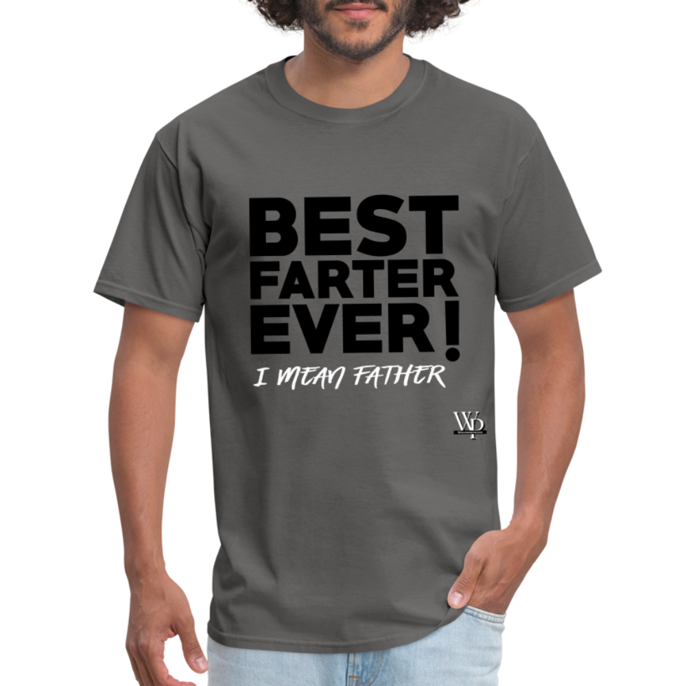 Best Farter Ever, I Mean Father T-shirt - charcoal