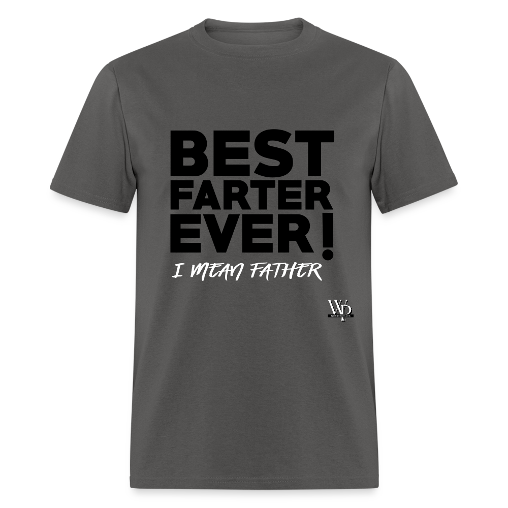 Best Farter Ever, I Mean Father T-shirt - charcoal