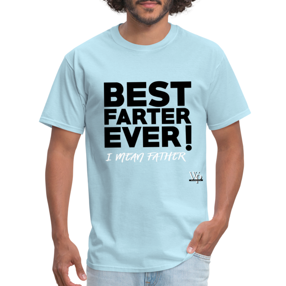 Best Farter Ever, I Mean Father T-shirt - powder blue