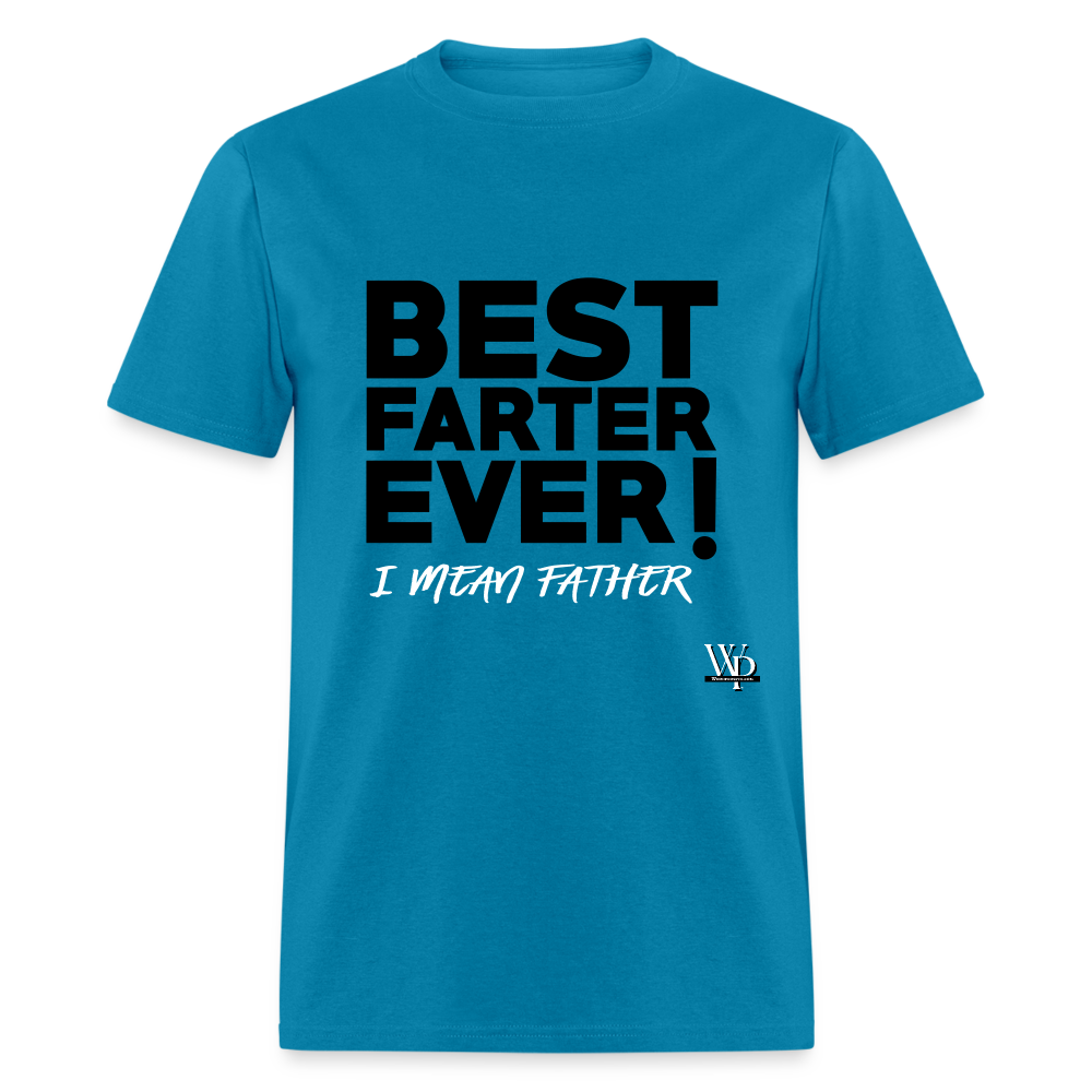 Best Farter Ever, I Mean Father T-shirt - turquoise