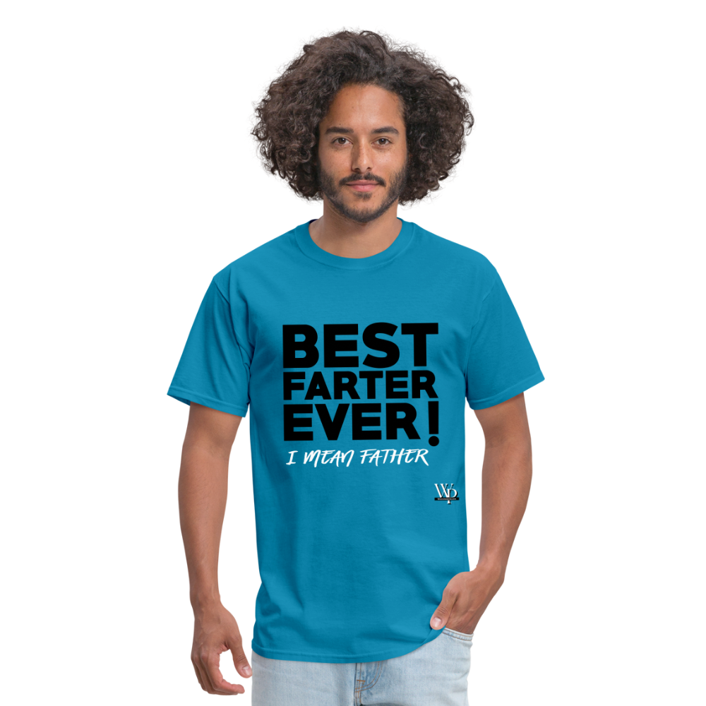 Best Farter Ever, I Mean Father T-shirt - turquoise