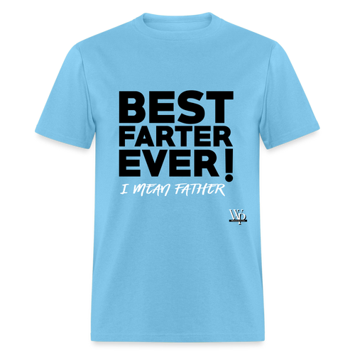 Best Farter Ever, I Mean Father T-shirt - aquatic blue