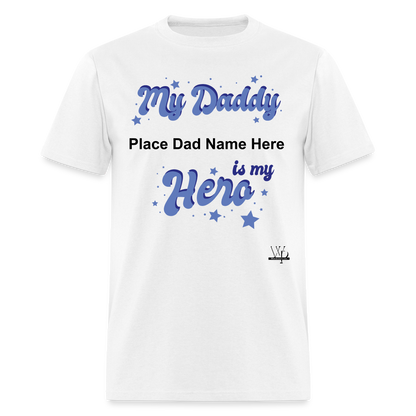 Daddy Is A Hero Customizable T-shirt - white