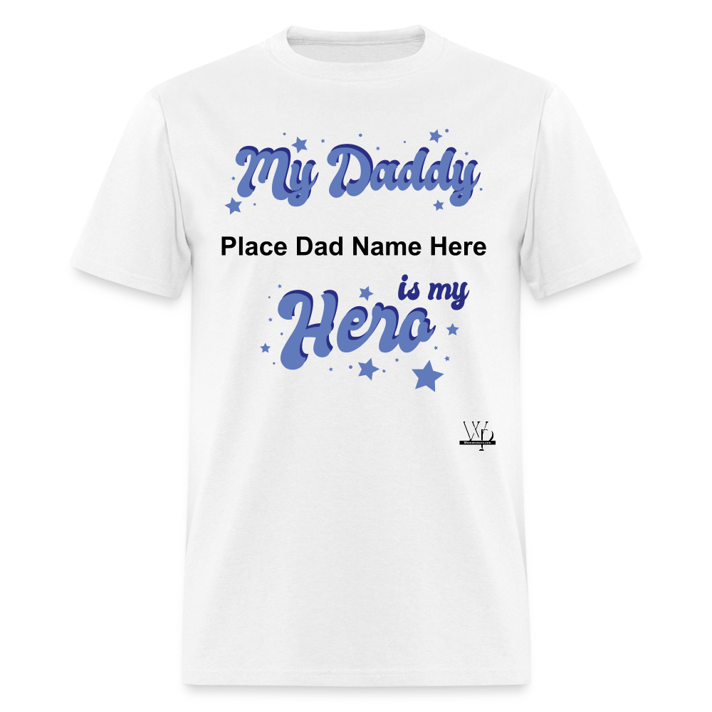 Daddy Is A Hero Customizable T-shirt - white