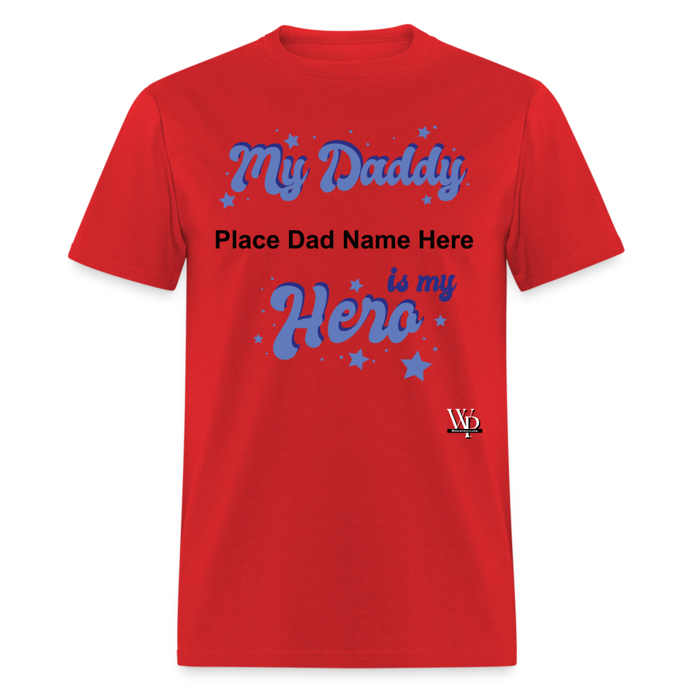 Daddy Is A Hero Customizable T-shirt - red