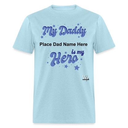 Daddy Is A Hero Customizable T-shirt - powder blue