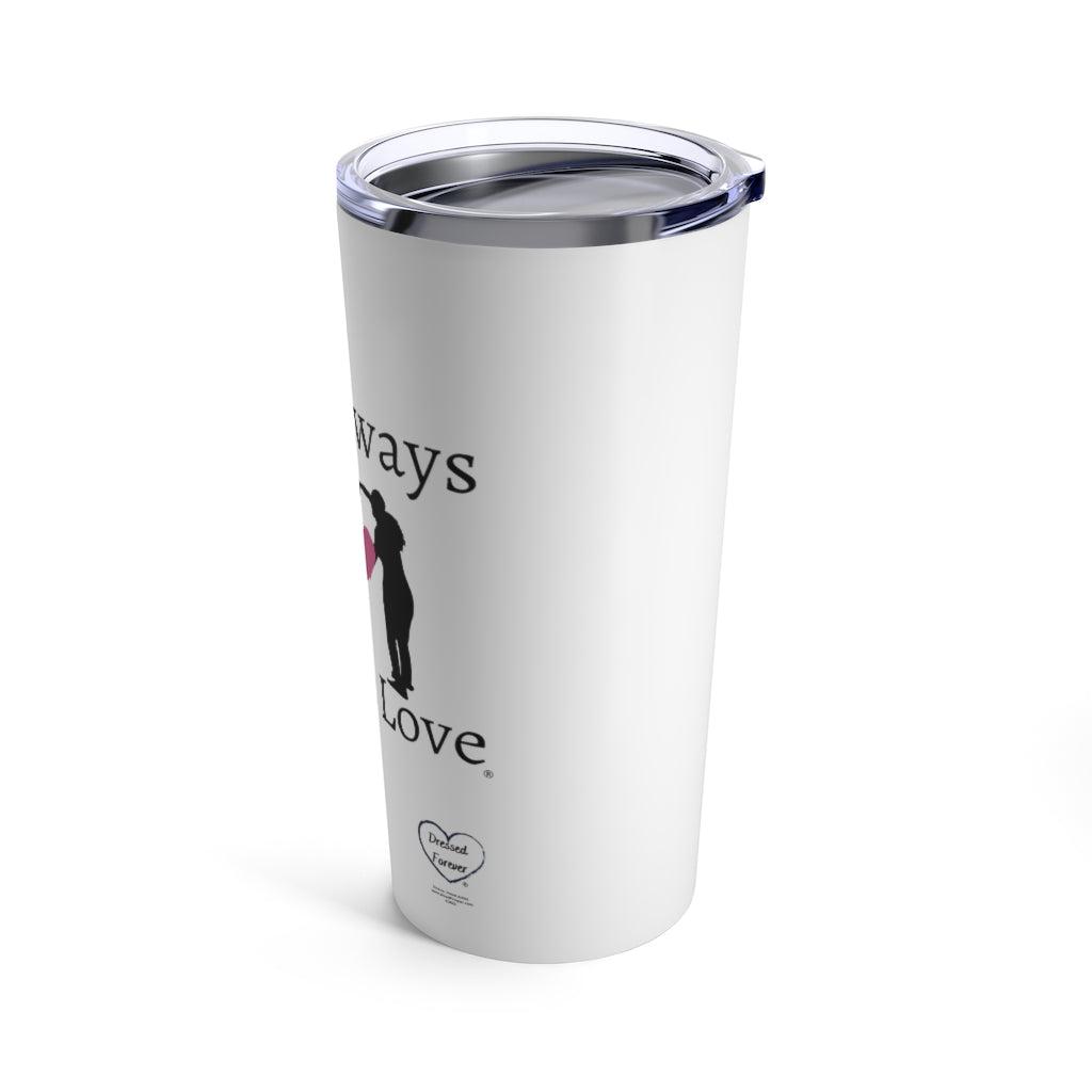 Dressed Forever Tumbler 20oz