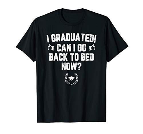 Funny Can I Go Back to Bed Shirt Graduation Gift For Her Him T-Shirt