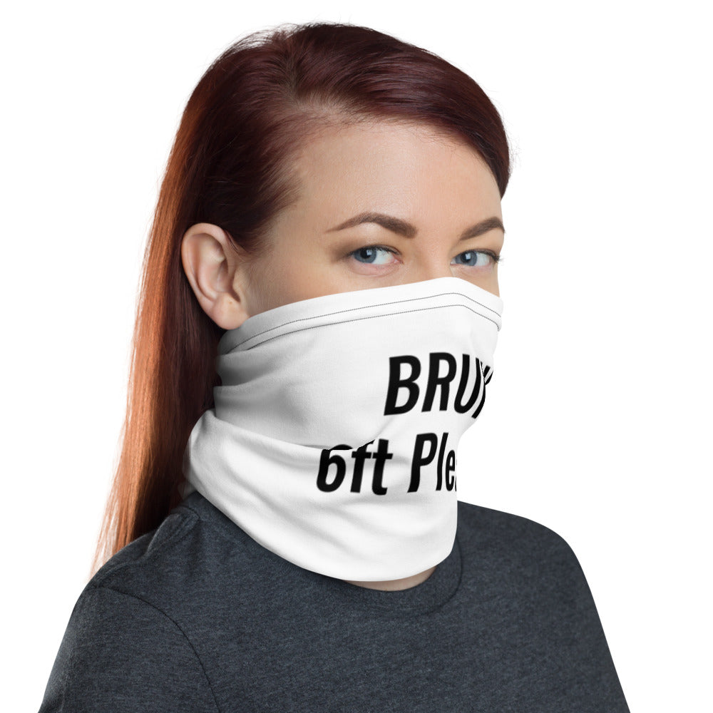 BRUH! 6 ft Please! Neck Gaiter