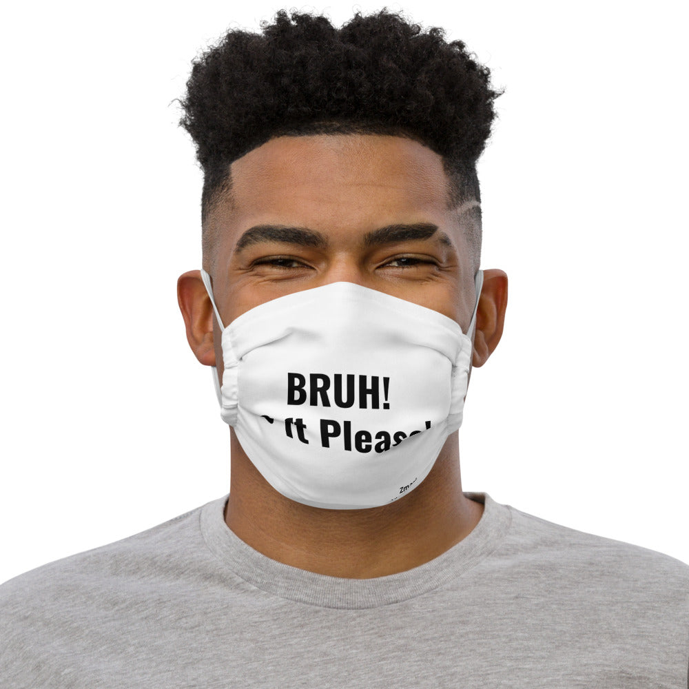 BRUH! 6ft Please Premium face mask