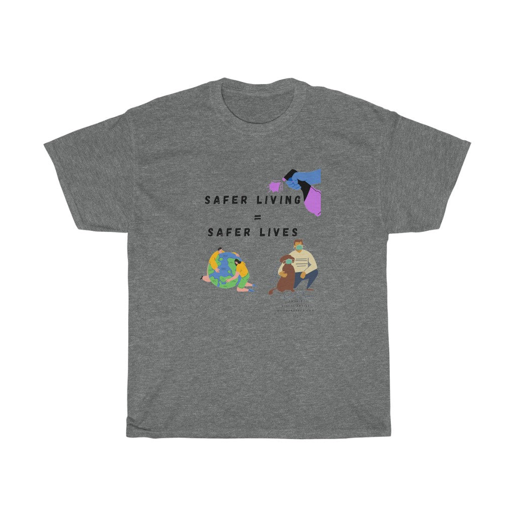 Safer Living= Safer Lives Unisex Heavy Cotton Tee