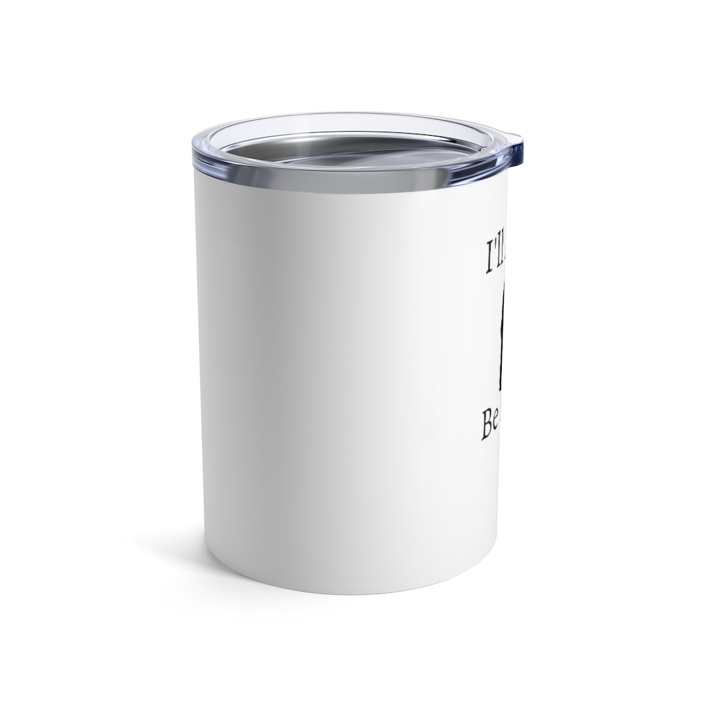 Dressed Forever Tumbler 10oz