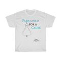 Fashioned For A Cause Unisex Heavy Cotton Tee