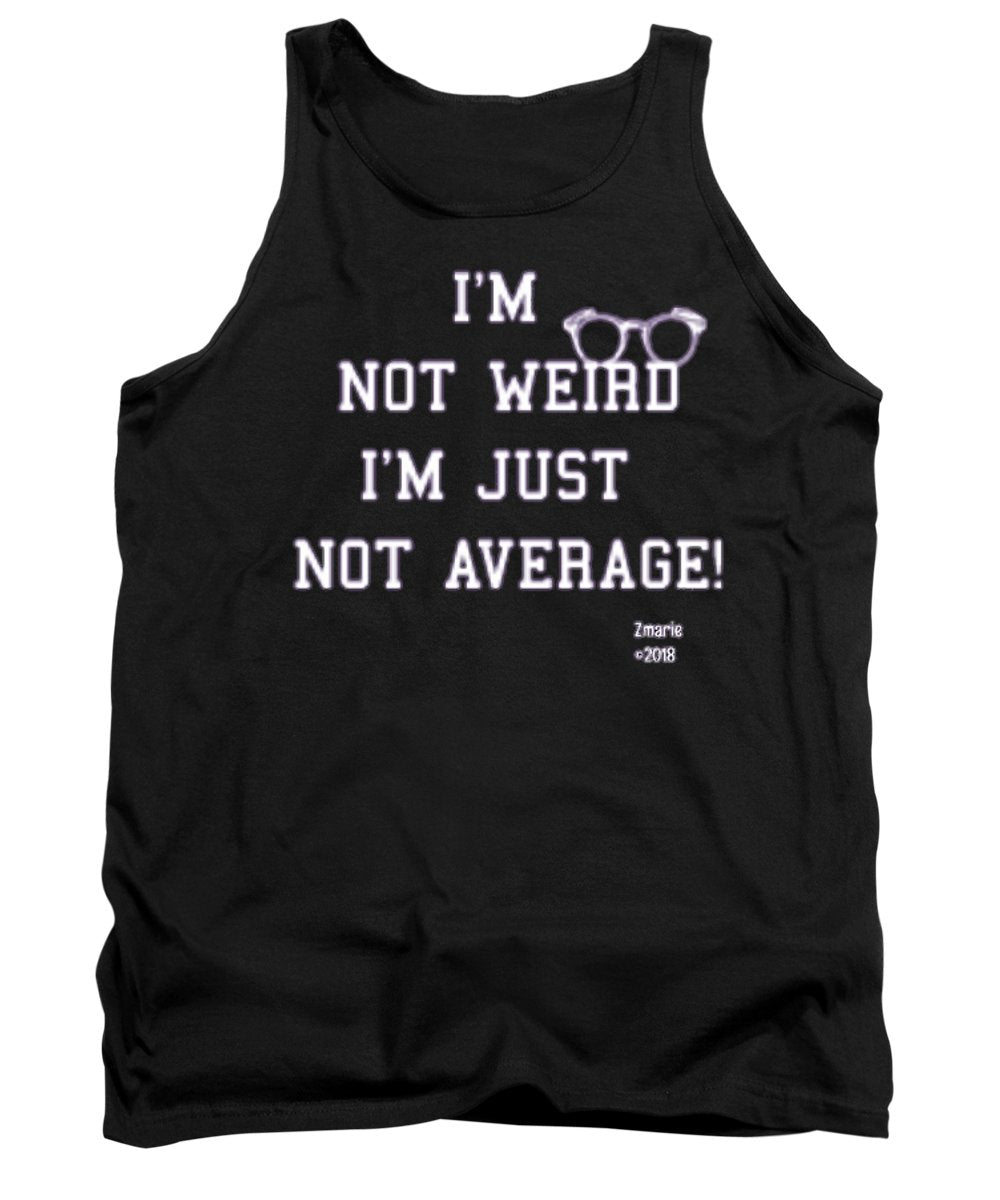 Not Weird - Tank Top