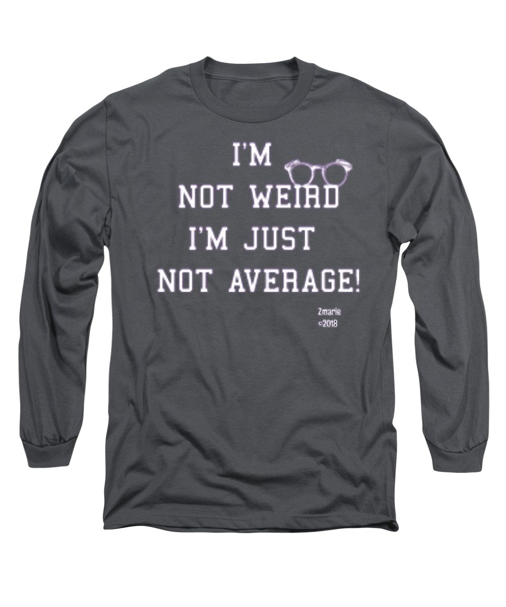 Not Weird - Long Sleeve T-Shirt