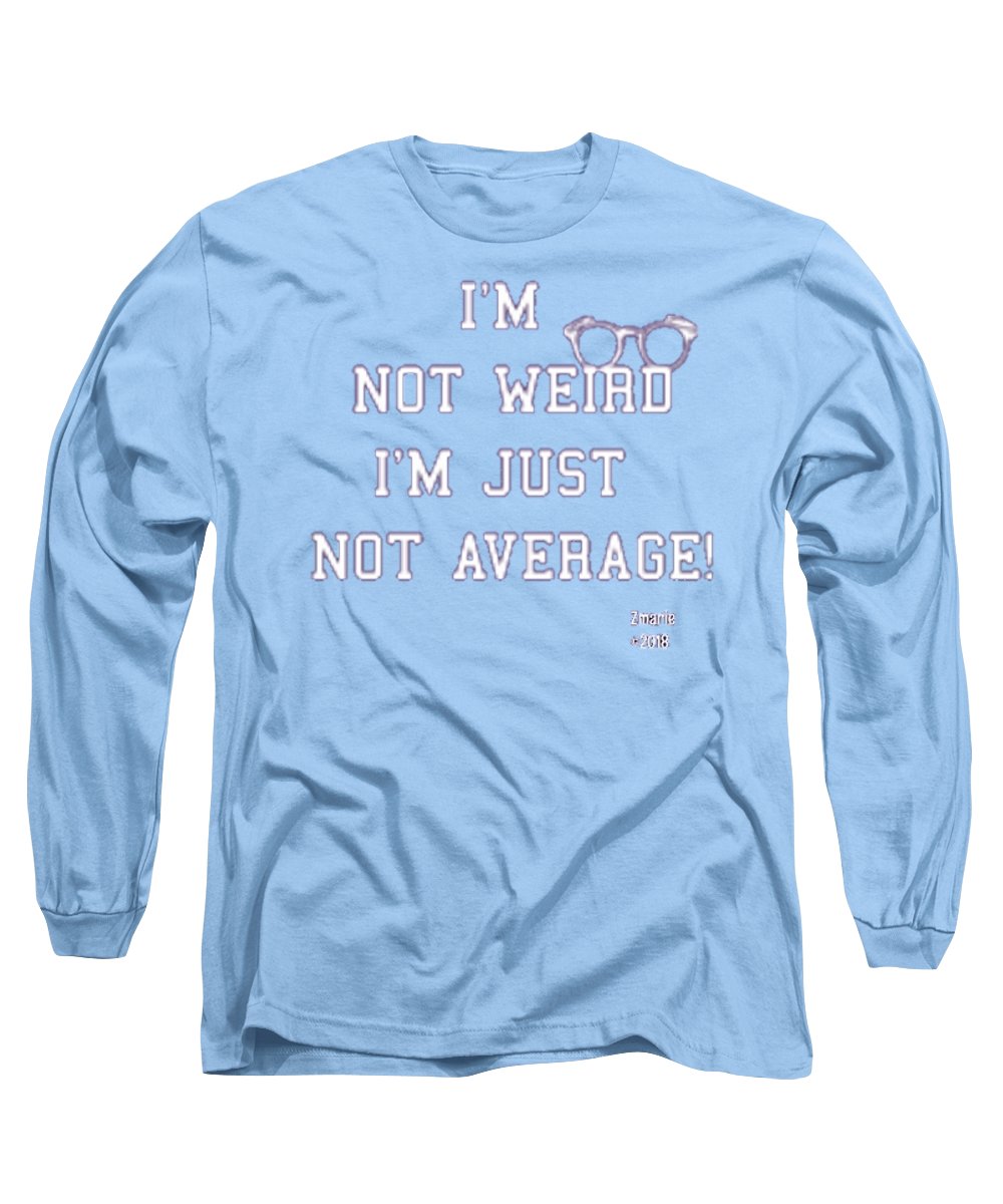 Not Weird - Long Sleeve T-Shirt