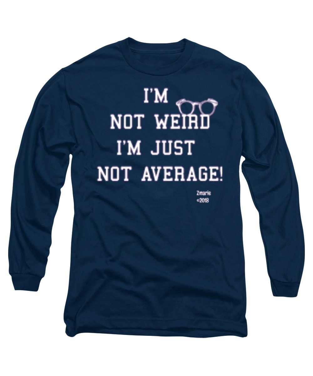 Not Weird - Long Sleeve T-Shirt