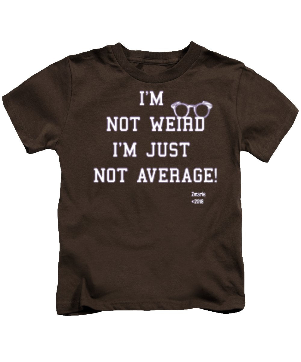 Not Weird - Kids T-Shirt