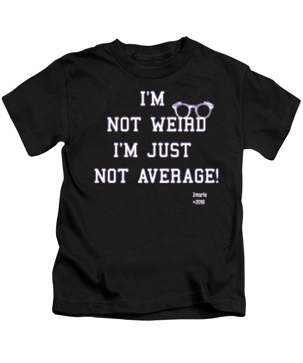Not Weird - Kids T-Shirt