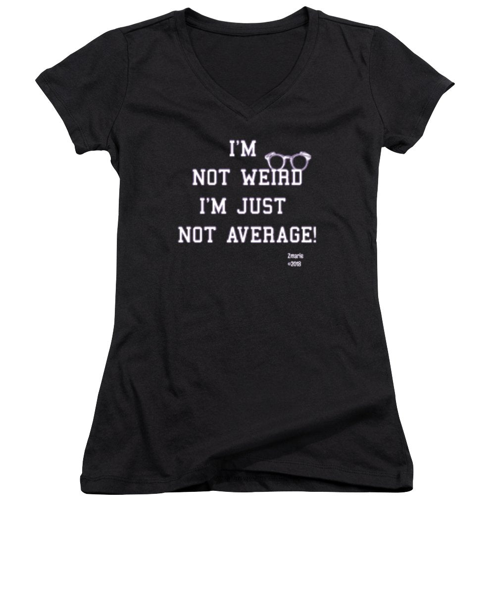 Not Weird - Women's V-Neck (Athletic Fit)
