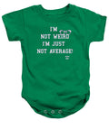 Not Weird - Baby Onesie