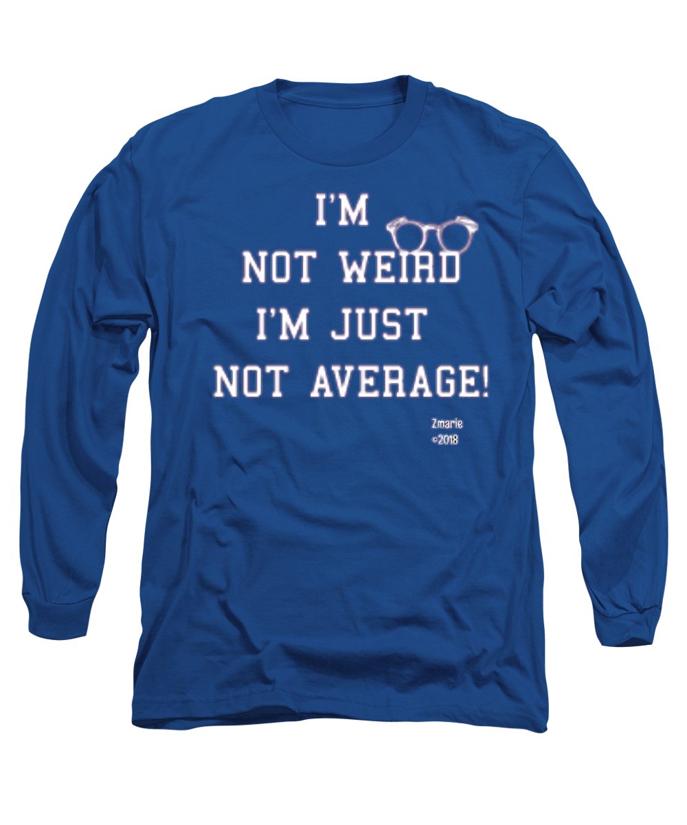 Not Weird - Long Sleeve T-Shirt